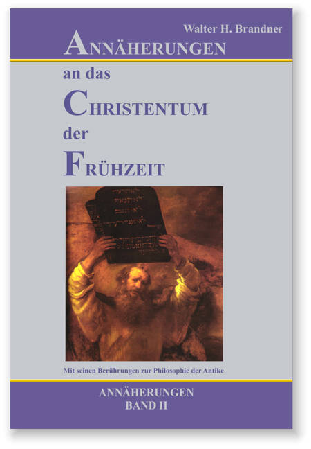 Annäherungen an das Christentum in der <br>Frühzeit <br>Annäherungen Band II