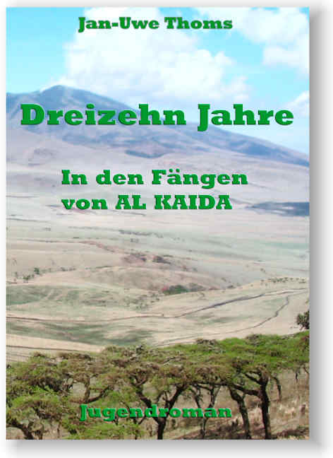 Dreizehn Jahre <br> In den Fängen <br>von Al Kaida