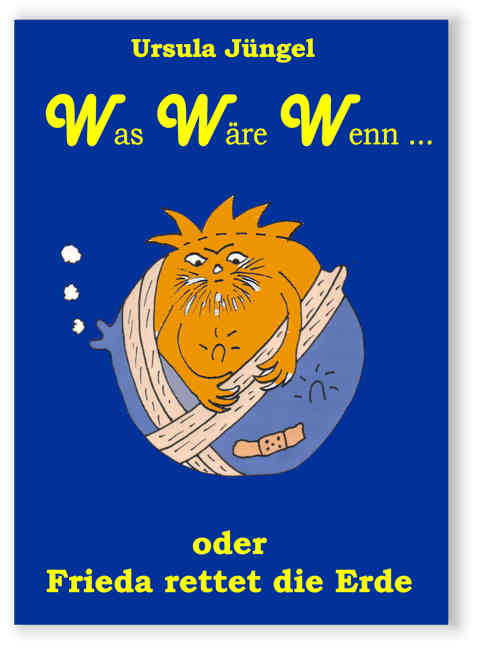 Was wäere wenn ... oder Frieda rettet die Erde Was wäere wenn ... oder Frieda rettet die Erde