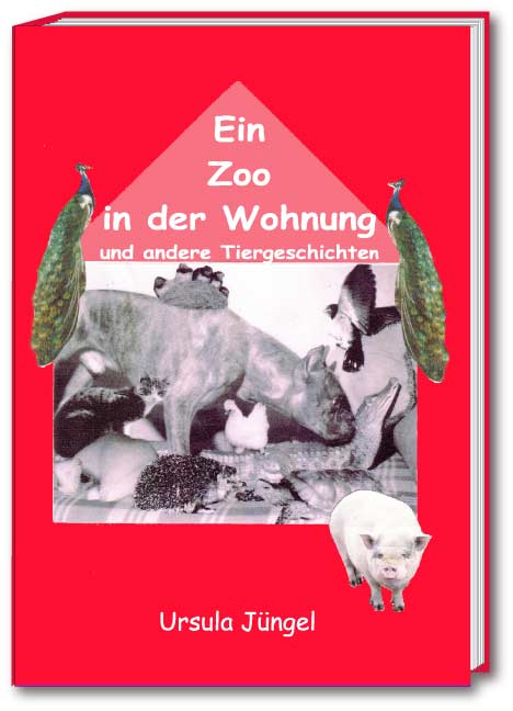 Ein Zoo in der Wohnung<br>und andere Tiergeschichten