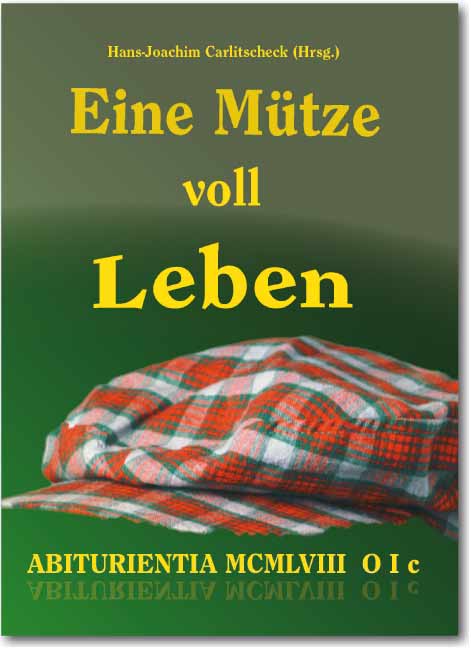 Eine Mütze voll Leben<br>ABITURIENTIA  MCMLVIII  O I c