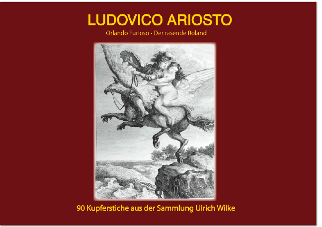 Ludovico Ariosto <br>Orlando furioso • Der rasende Roland <br>90 Kupferstiche des 18. Jahrhunderts