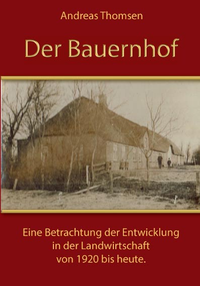 Der Bauernhof<br> Eine Betrachtung der Landwirtschaft<br>von 1920 bis heute