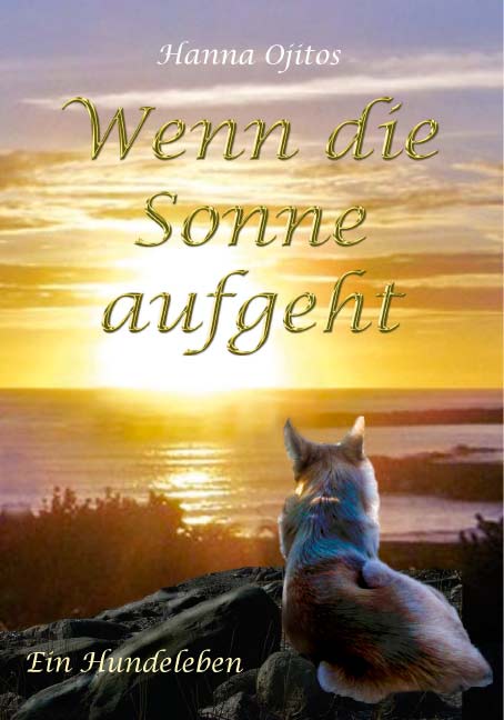 Wenn Die Sonne aufgeht<br>Ein Hundeleben