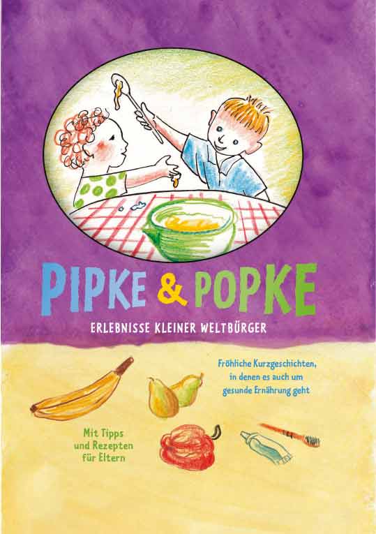 Pipke und Popke<br>ERLEBNISSE KLEINER WELTBÜRGER