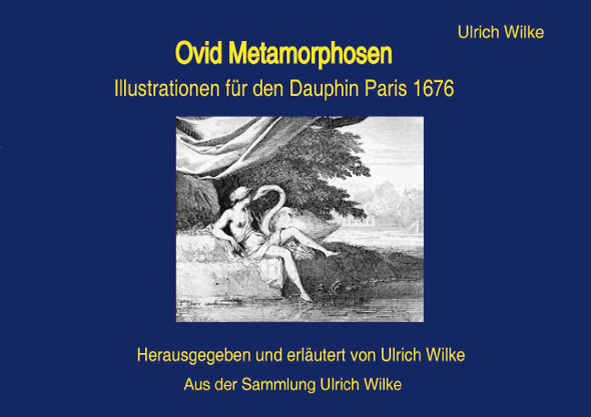 Ovid Metamorphosen <br> Illustrationen für den Dauphin, Paris 1676 Ovid Metamorphosen <br> Illustrationen für den Dauphin, Paris 1676
