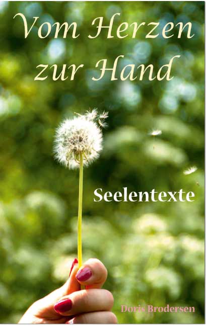 Vom Herzen zur Hand<br> <I>Seelentexte</I>