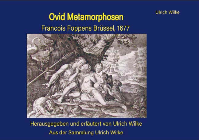 Ovid Metamorphosen <br> Francois Foppens, Brüssel 1677n, Paris 1676 Ovid Metamorphosen <br> Francois Foppens, Brüssel 1677n, Paris 1676