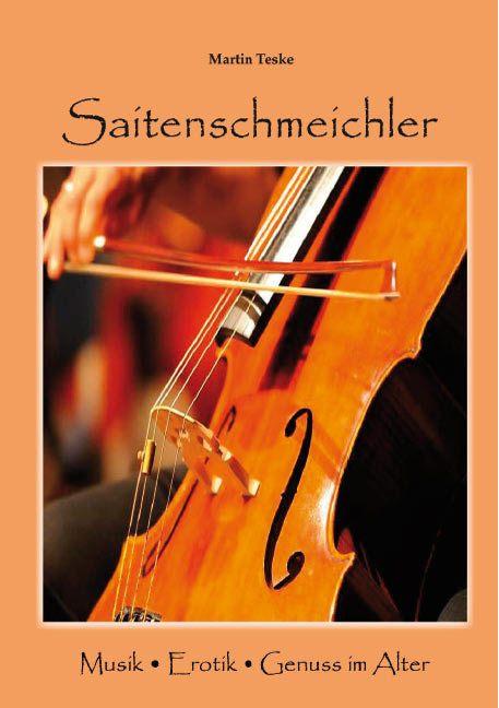 Saitenschmeichler<br>Musik - Erotik - Genuss im Alter