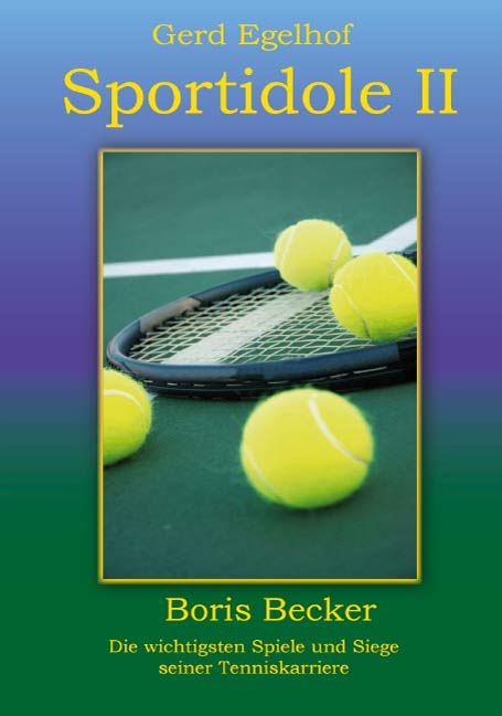 Sportidole II - Boris Becker<br> Die wichtigsten Spiele und Siege seiner Tenniskarriere