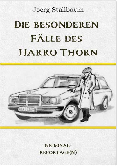 Die besonderen Fälle des Harro Thorn<br>Kriminlrepertge(n) Die besonderen Fälle des Harro Thorn<br>Kriminlrepertge(n)