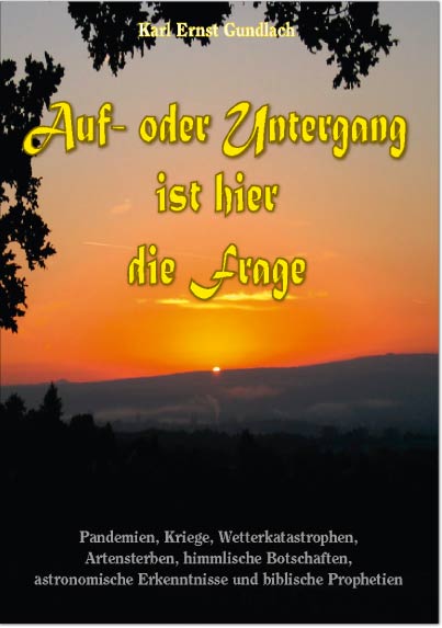 Auf- oder Untergang ist die Frage<br>Pandemien, Kriege, Wetterkatastrophen,<Br>Artensterben, himml Auf- oder Untergang ist die Frage<br>Pandemien, Kriege, Wetterkatastrophen,<Br>Artensterben, himml
